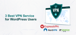 3 Best VPN Services for WordPress Users Compared