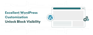 Excellent WordPress Customization | Unlock Block Visibility
