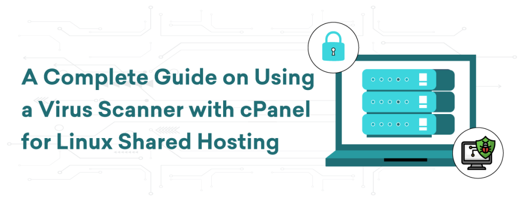 A Complete Guide on Using a Virus Scanner with cPanel for Linux Shared ...